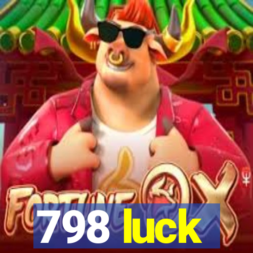 798 luck